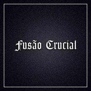 Download track Manifestação Fusão Crucial