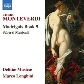 Download track Madrigali E Canzonette, Libro Nono - Di Far Sempre Gioire Marco Longhini, Delitiae Musicae, Monteverdi