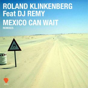 Download track Mexico Can Wait (Mathew Jonson Remix) DJ Remy & Roland Klinkenberg