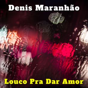 Download track Me Liga Denis Maranhão