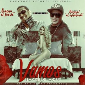 Download track Vamos Hacerlo Aqui (La Pauta Kennyel El Astronauta) Omega ''El Fuerte''