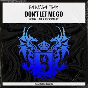 Download track Don't Let Me Go (Stay At Home) Balmoral TraxStay +