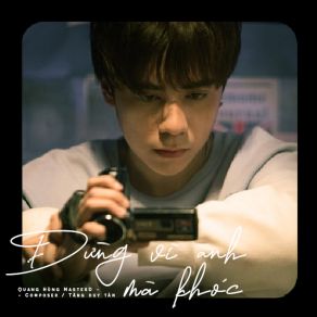 Download track Đừng Vì Anh Mà Khóc Quang Hùng MasterD