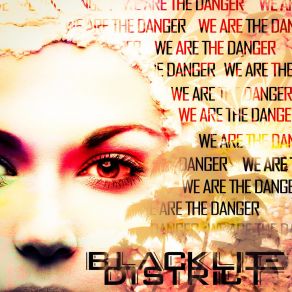 Download track We Are The Danger Blacklite District