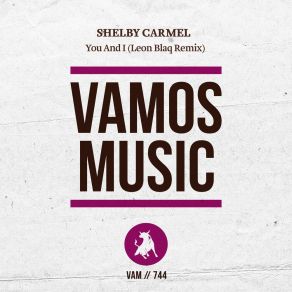 Download track You And I (Leon Blaq Remix) Shelby CarmelLeon Blaq