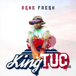 Download track King Tuc Rene' Fresh