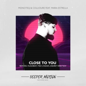 Download track Close To You (Max Lyazgin Remix; The Remixes) Maria EstrellaMax Lyazgin, Remixes