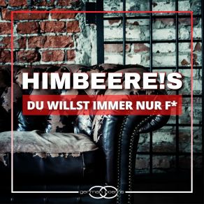 Download track Du Willst Immer Nur F * (Radio Mix) HimbeerE! S