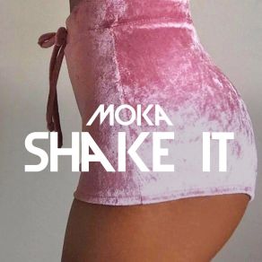 Download track Shake It (Radio Edit) Moka