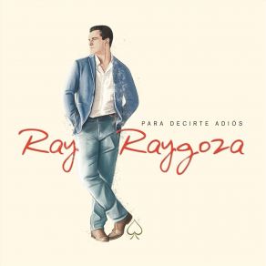 Download track Para Decirte Adiós Ray Raygoza