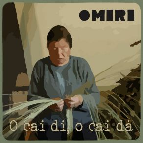 Download track O Cai Di, O Cai Dá Omiri