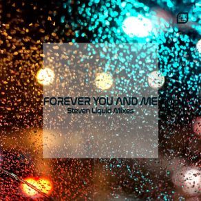 Download track Forever You And Me (Steven Liquid's Reprise) EsmaeSteven Liquid