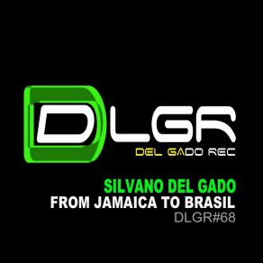 Download track From Jamaica To Brasil Silvano Del Gado