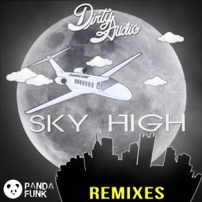 Download track Sky High (Michael Sparks Remix) Dirty Audio