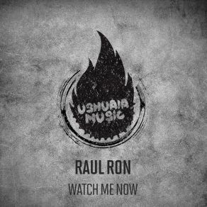 Download track Watch Me Now Raul Ron