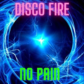 Download track No Pain (Power Mix) Disco Fire