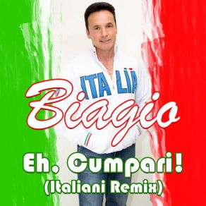 Download track Eh, Cumpari! (Italiani Remix) Biagio