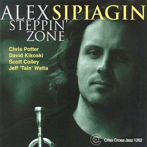 Download track Steppin' Zone Scott Colley, David Kikoski, Jeff Tain Watts, Tain, Chris Potter, Watts, Alex Sipiagin, Alex Sipiagin QuintetJeff