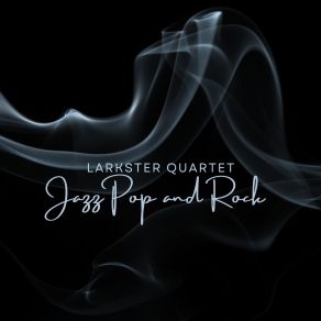 Download track Show Me Heaven Larkster Quartet