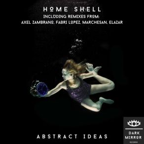 Download track Abstract Ideas (Fabri Lopez Remix) Home ShellFabri Lopez