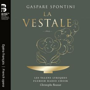 Download track Spontini La Vestale, Act I Récit. Eh Bien! Partage Donc Mon Crime Et Ma Fureur Christophe Rousset, Les Talens Lyriques, Flemish Radio Choir
