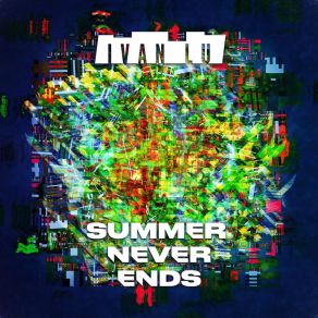 Download track Summer Never Ends Ivan Lu