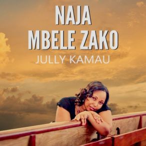 Download track Naja Mbele Zako Jully Kamau