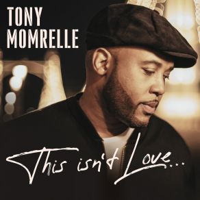 Download track This Isn't Love (Reel People Remix) Tony Momrelle