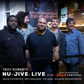 Download track Tribes & Tribulations (Saturday Night) [Live] Tim Jago, Troy Roberts, Silvano Monasterios, Eric England, David ChivertonDavid, Saturday Night