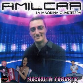 Download track Necesito Tenerte Amilcar La Maquina Cuartetera