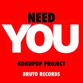 Download track Need You (TheDjLawyer Remix) KoKoPop Project