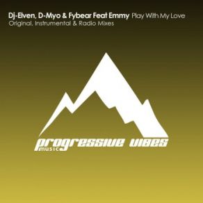 Download track Play With My Love (Original Mix) Emmy, DJ-Elven, Fybear, D-Myo