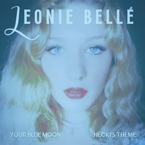 Download track Your Blue Moon / Hecki's Theme (Extended Version) Leonie Bellé