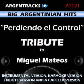 Download track Perdiendo El Control (In The Style Of Miguel Mateos) [Tribute Version] Argentracks