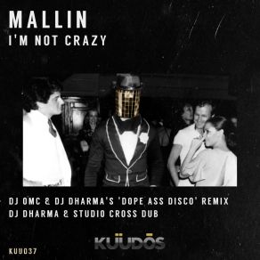 Download track I'm Not Crazy (DJ Dharma 900 & DJ OMC's Dope Ass Disco Remix) MallinDj Dharma 900, DJ OMC