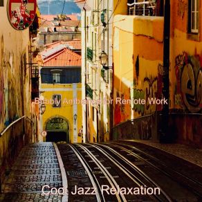 Download track Backdrop For Telecommuting Cool Jazz Relaxation