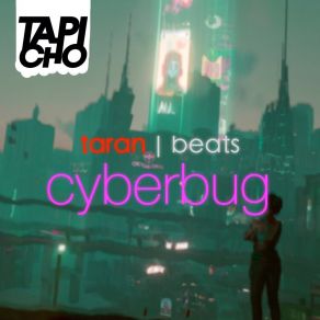 Download track Cyberbug (Cyberpunk 2077) Taran Beats