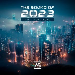 Download track The Sound Of 2023 Mix 1: Hong Kong (Continuous DJ Mix) Addictive Sounds