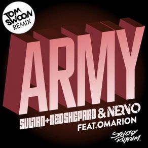 Download track Army (Tom Swoon Remix) Omarion, NERVO, Sultan, Ned Shepard