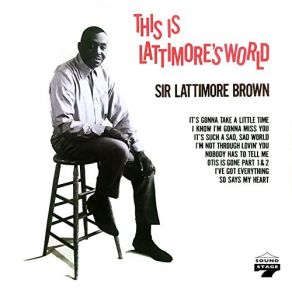 Download track It's Such A Sad, Sad World Sir Lattimore Brown