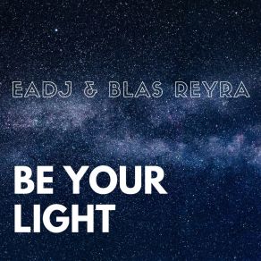 Download track Be Your Light (Radio Edit) Blas Reyra