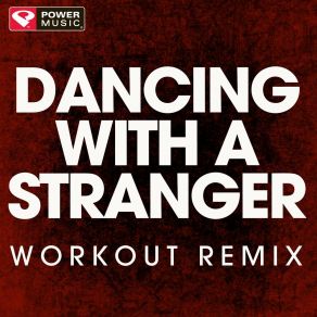 Download track Dancing With A Stranger (Workout Remix) Power Music Workout