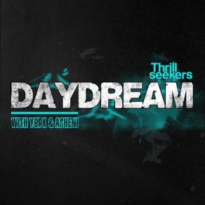 Download track Daydream (The Thrillseekers Club Edit) Asheni, York, The Thrillseekers