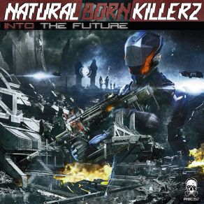 Download track Into The Future Natural Born Killerz