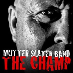 Download track I'm Not The Man Mutter Slater Band