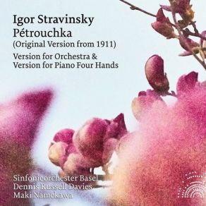 Download track Petrouchka, Tableau 2: Petrouchka's Room Dennis Russell Davies, Sinfonieorchester Basel, Maki Namekawa