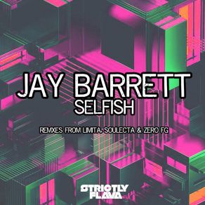 Download track Selfish (Soulecta Remix) Jay Barrett