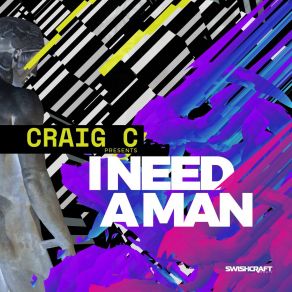 Download track I Need A Man (Original Mix) Craig C.