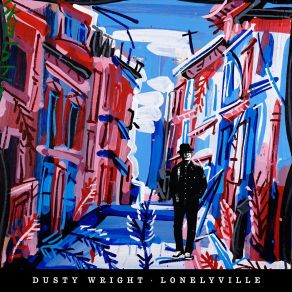 Download track Leaving Lonelyville Dusty Wright