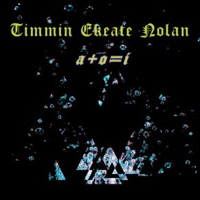 Download track Alpha + Omega = Infinate Timmin Ekeate Nolan